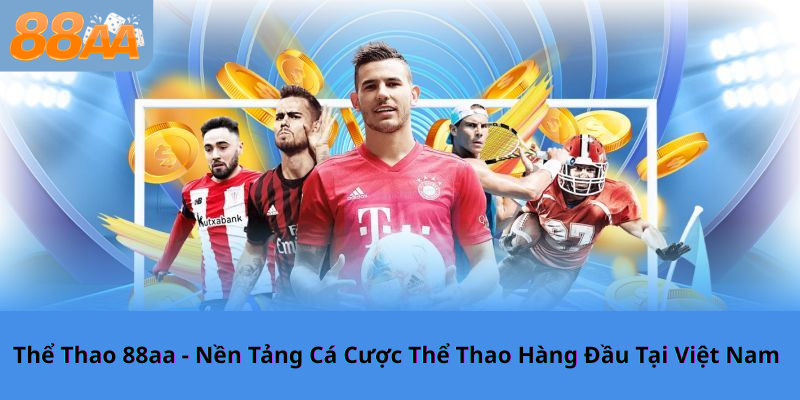 Thể Thao 88aa - Nền Tảng Cá Cược Thể Thao Hàng Đầu Tại Việt Nam